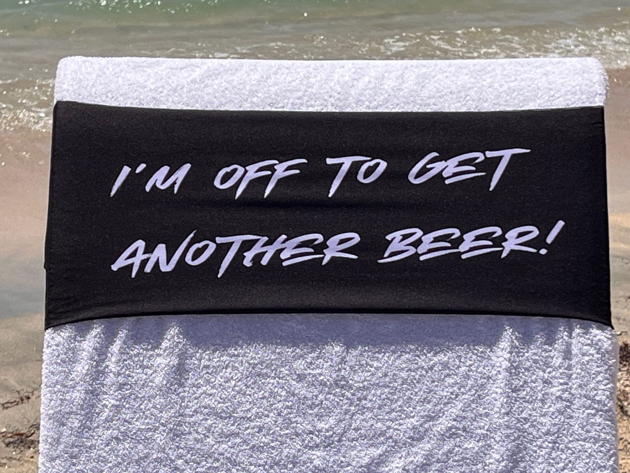 I’m off to get another beer design on a reusable tcboo sun lounger band